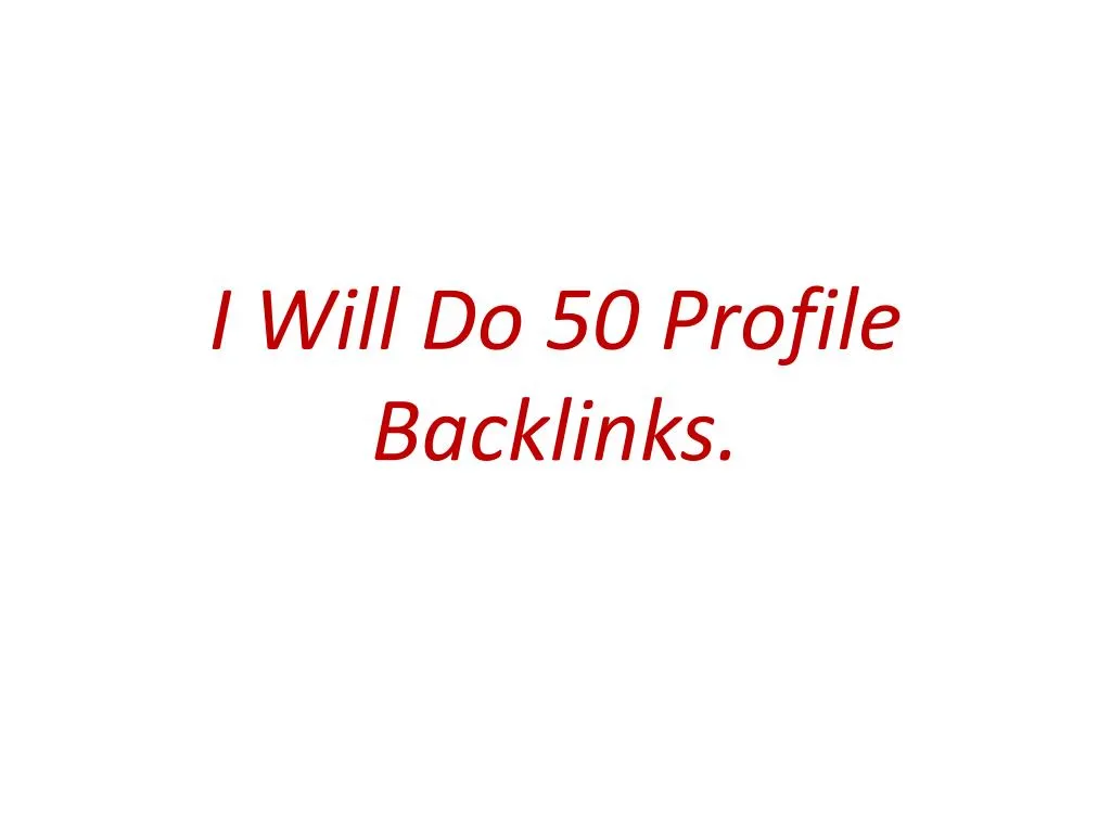 i will d o 50 profile b acklinks