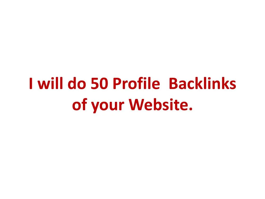 i will do 50 profile backlinks of your website