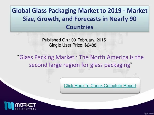 Glass Packing Market: Alcoholic beverage is the largest end user industry.