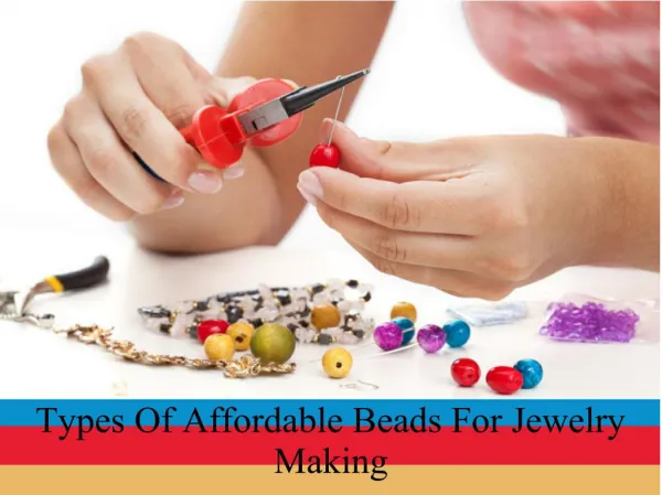 Types Of Affordable Beads For Jewelry Making
