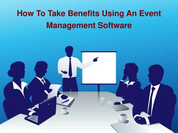 How To Take Benefits Using An Event Management Software