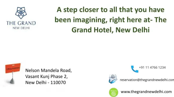 A step closer to all that you have been imagining, right here at- The Grand Hotel, New Delhi