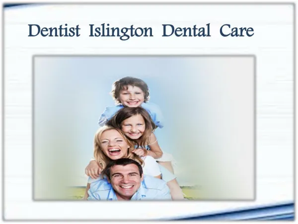 Dentist Islington Dental Care