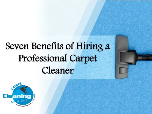 Seven Benefits of Hiring a Professional Carpet Cleaner