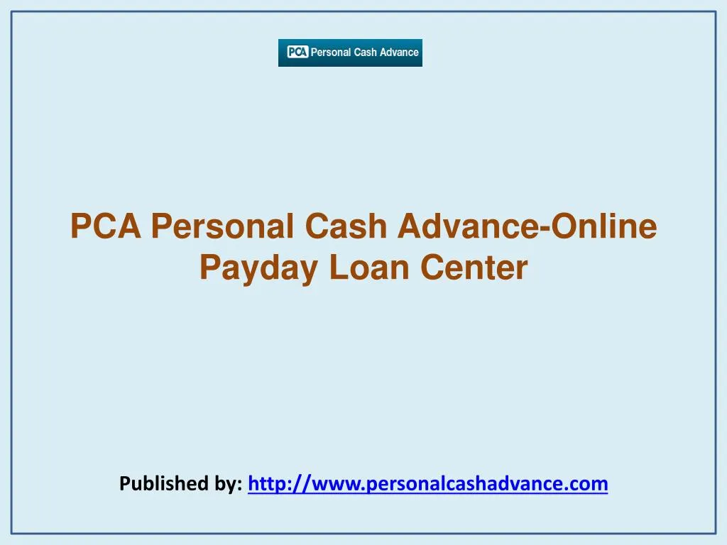 pca personal cash advance online payday loan center published by http www personalcashadvance com