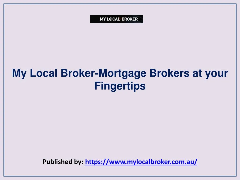 my local broker mortgage brokers at your fingertips published by https www mylocalbroker com au