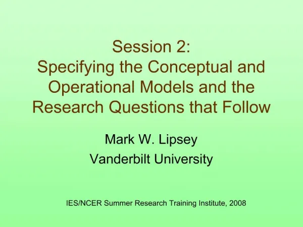 Session 2: Specifying the Conceptual and Operational Models and the Research Questions that Follow