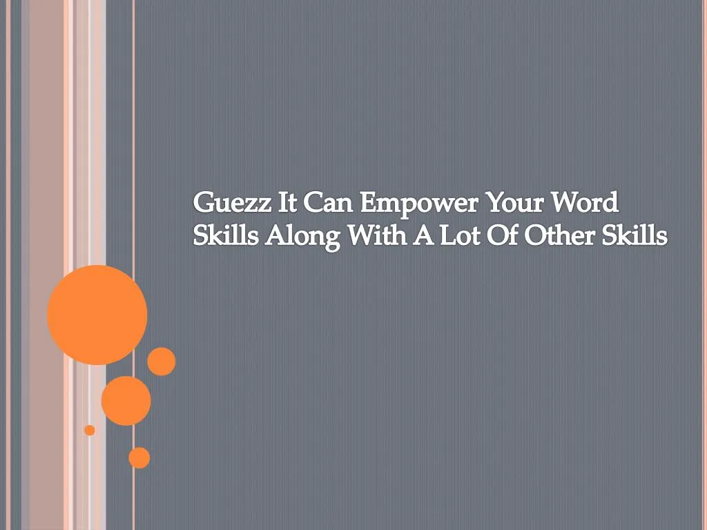 guezz it can empower your word skills along with a lot of other skills