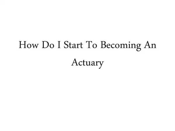 How Do I Start To Becoming An Actuary