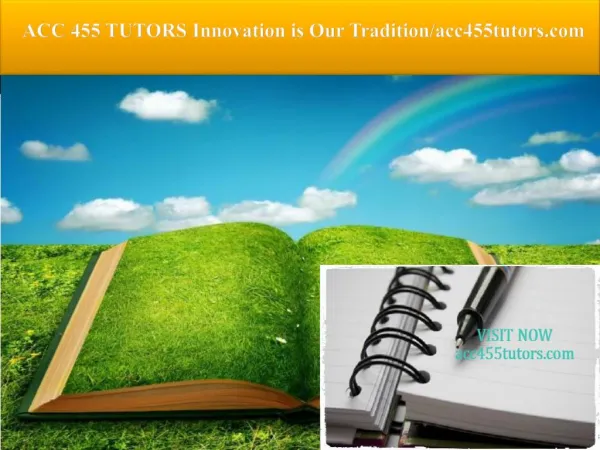 ACC 455 TUTORS Innovation is Our Tradition/acc455tutors.com