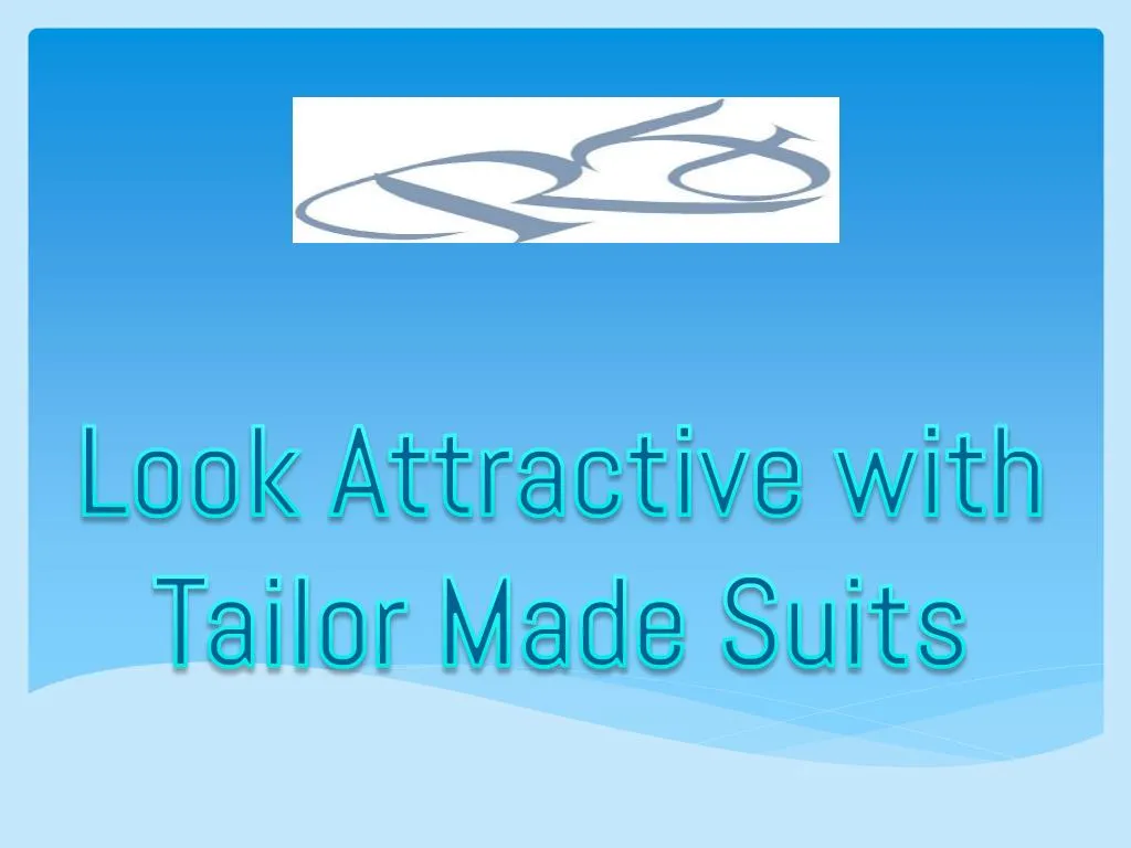 look attractive with tailor made suits