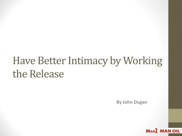 Have Better Intimacy by Working the Release