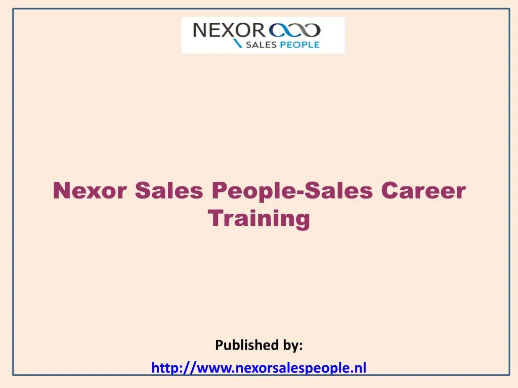 nexor sales people sales career training published by http www nexorsalespeople nl