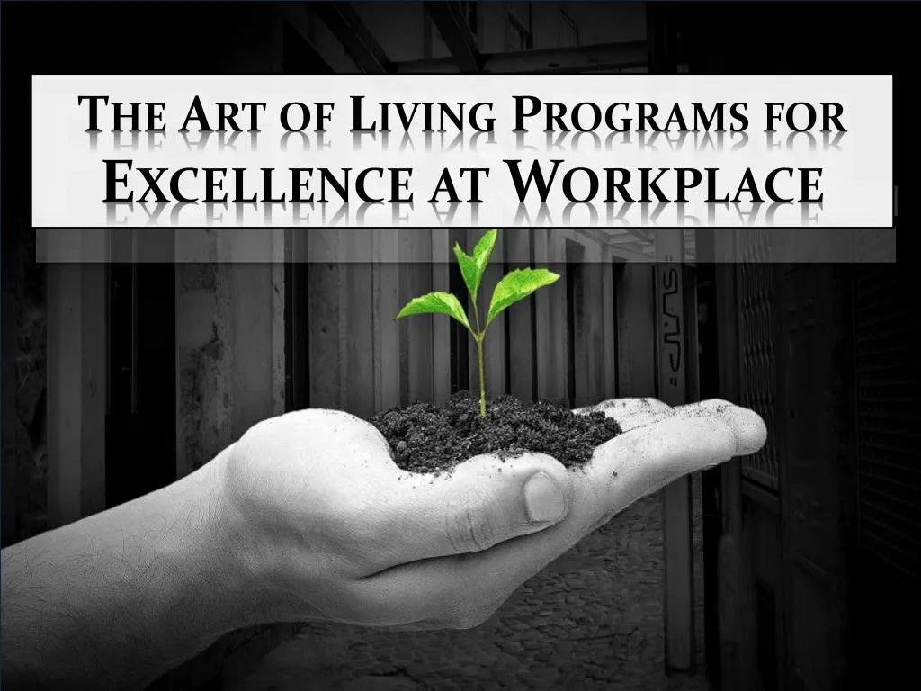 the art of living programs for excellence at workplace