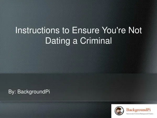 Instructions to Ensure You're Not Dating a Criminal