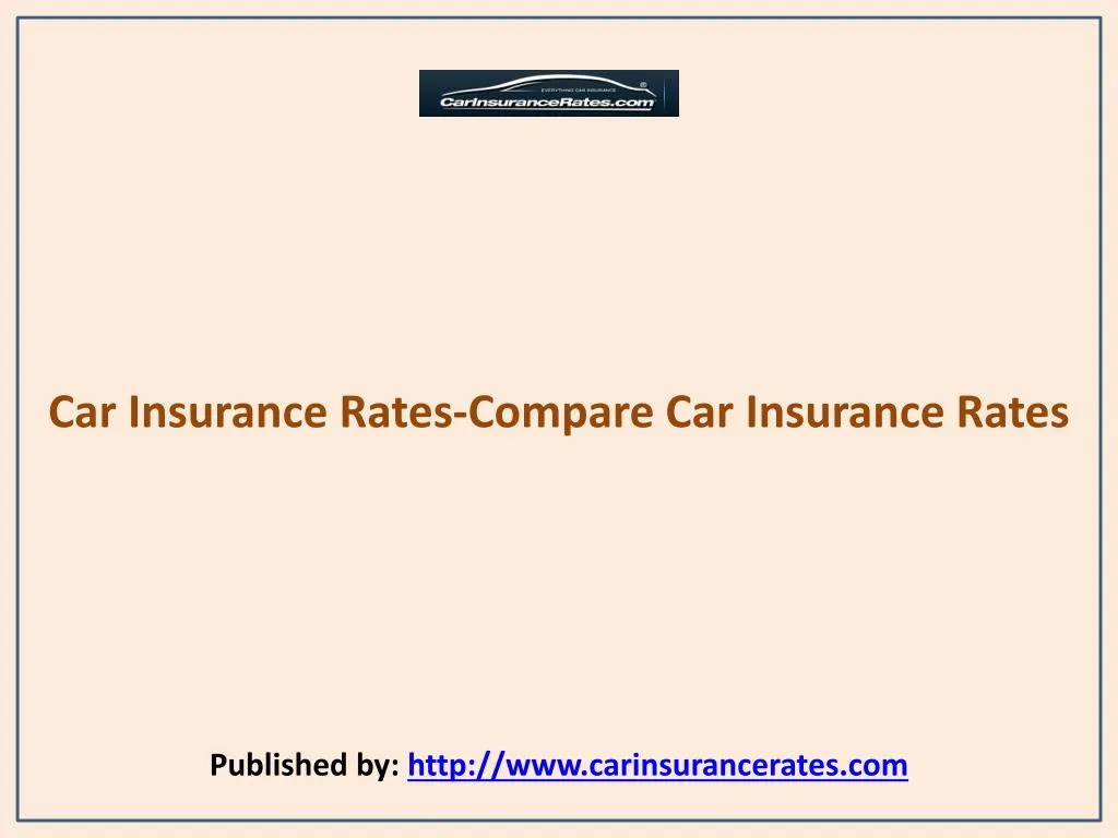 car insurance rates compare car insurance rates published by http www carinsurancerates com