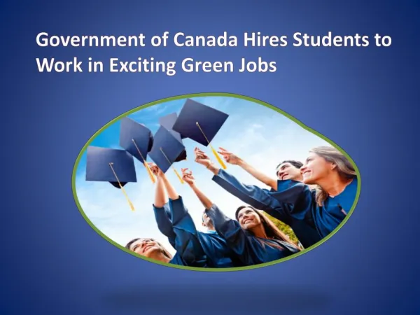 Government of Canada Hires Students to Work in Exciting Green Jobs