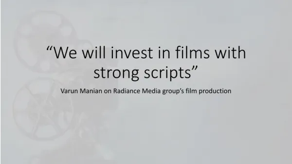 "We will invest in films with strong scripts"- Varun Manian