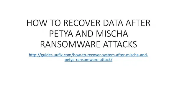 How to recover data after petya and mischa ransomware attacks