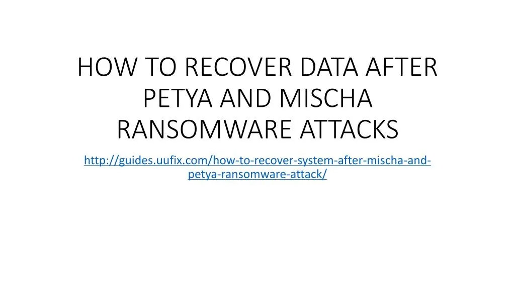 how to recover data after petya and mischa ransomware attacks