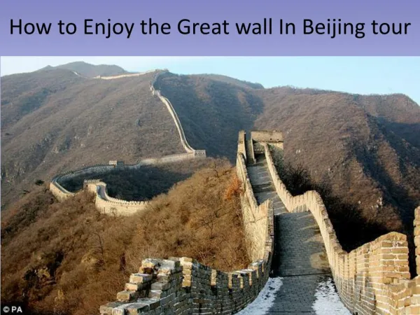 How to Enjoy the Great wall In Beijing tour