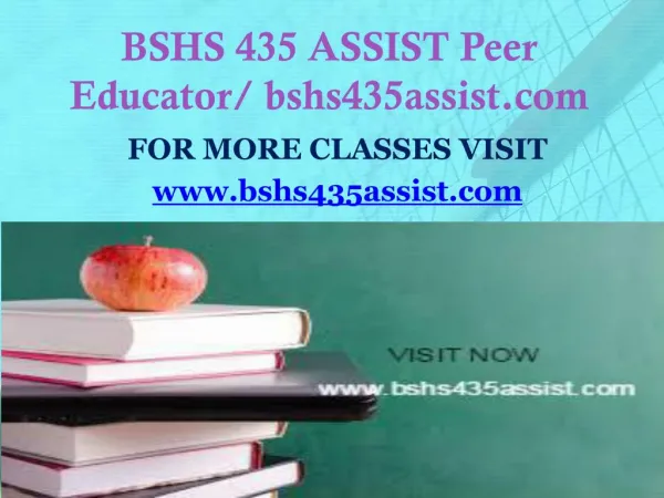 BSHS 435 ASSIST Peer Educator/ bshs435assist.com