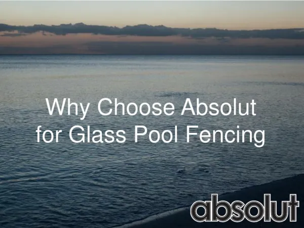 Why Choose Absolut for Glass Pool Fencing