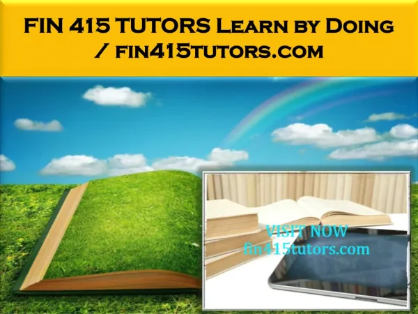 FIN 415 TUTORS Learn by Doing / fin415tutors.com