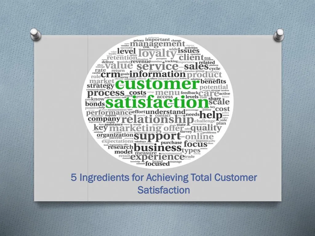 5 ingredients for achieving total customer satisfaction