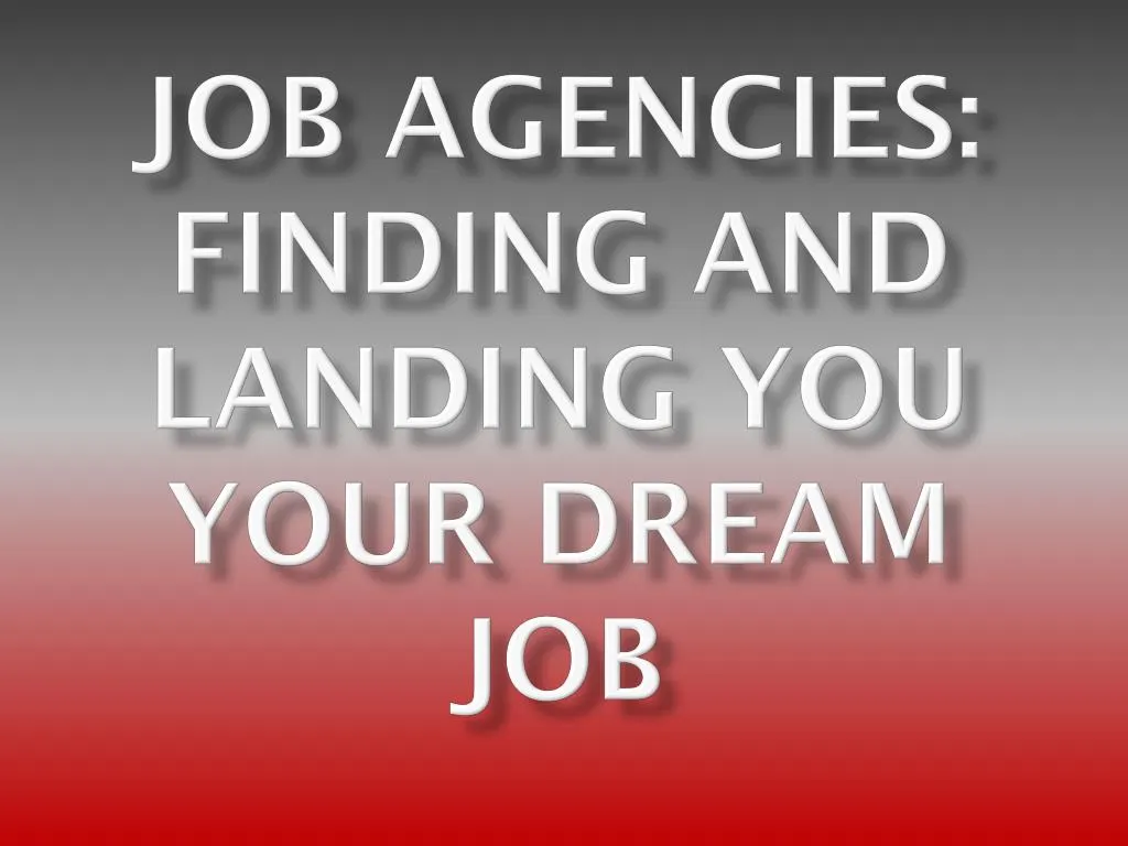 job agencies finding and landing you your dream job