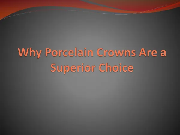 Why Porcelain Crowns Are a Superior Choice