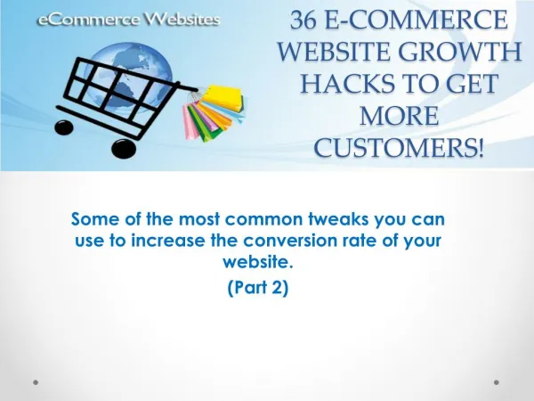 36 E-commerce Website Growth Hacks To Get More Customers - Part 2