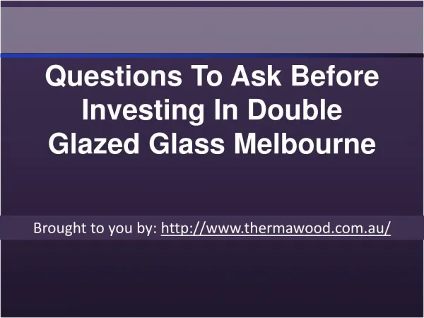 Questions To Ask Before Investing In Double Glazed Glass Melbourne