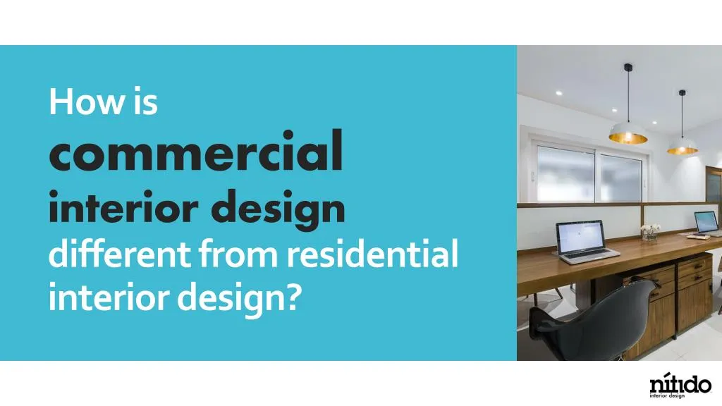 how is commercial interior design different from residential interior design