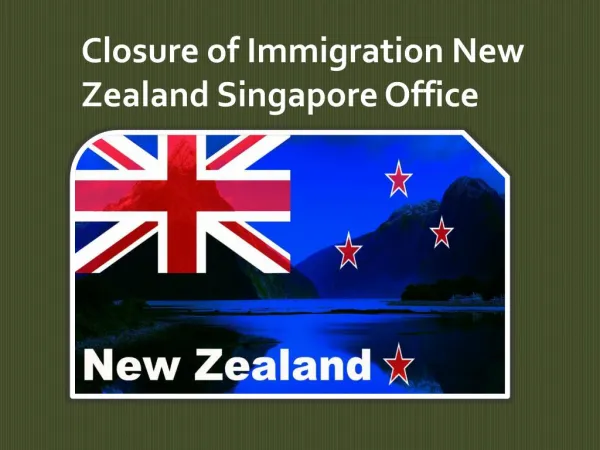 Closure of Immigration New Zealand Singapore Office