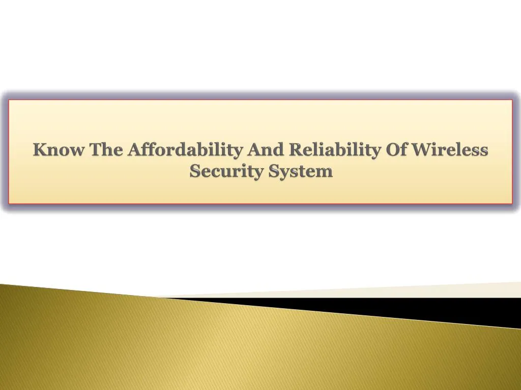 know the affordability and reliability of wireless security system