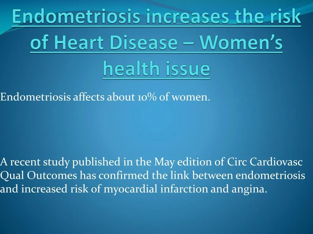 endometriosis increases the risk of heart disease women s health issue