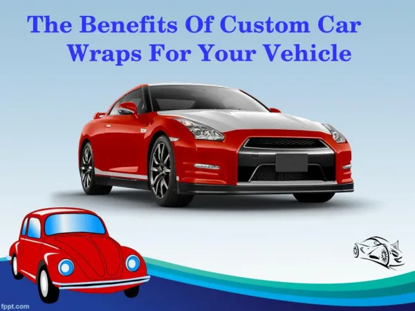 Benefits Of Custom Car Wraps For Your Vehicle