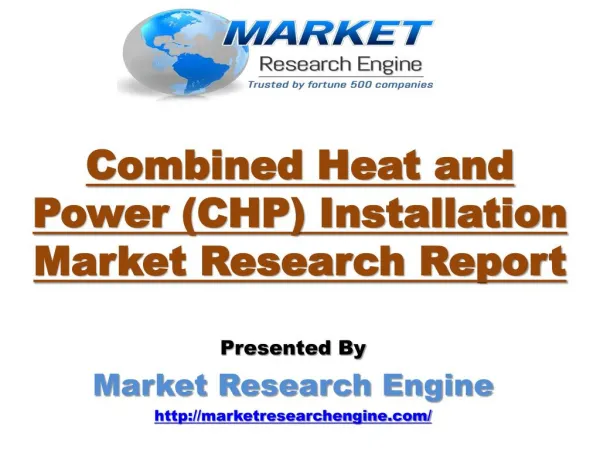 Combined Heat and Power (CHP) Installation Market will grow from 315.9 GW in 2013 to XYZ GW by 2021