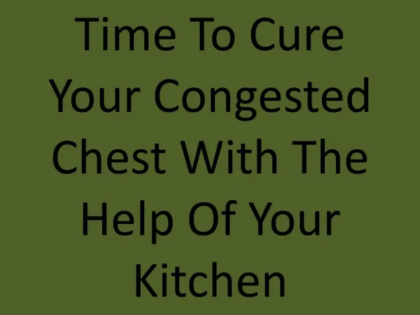 Time To Cure Your Congested Chest With The Help Of Your Kitchen
