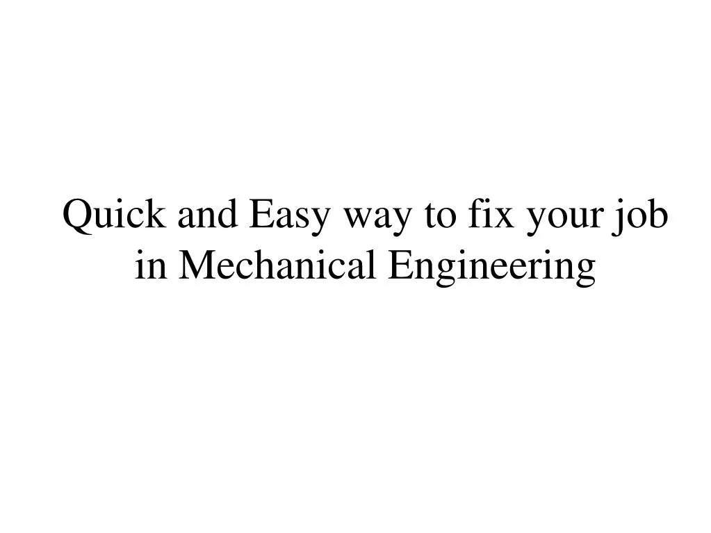 quick and easy way to fix your job in mechanical engineering