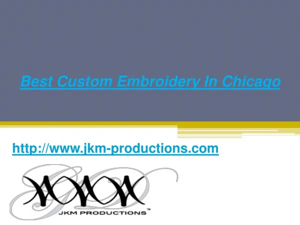 Best Custom Embroidery In Chicago - Jkm-productions.com
