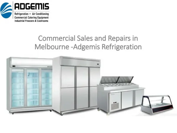 Commercial Sales and Repairs in Melbourne - Adgemis Refrigeration