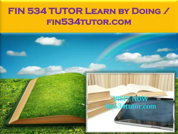 FIN 534 TUTOR Learn by Doing / fin534tutor.com