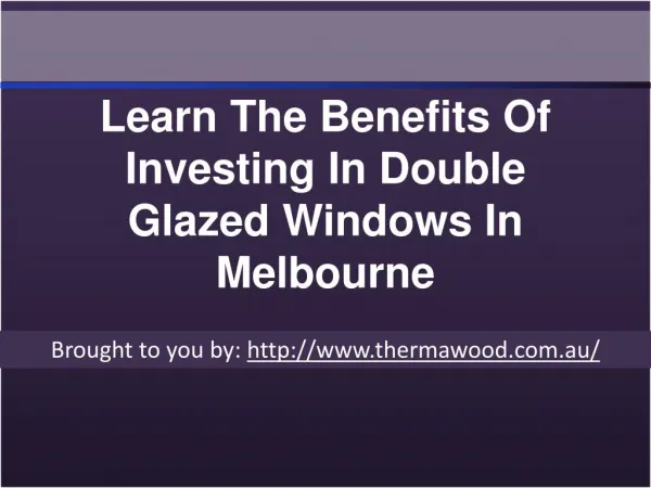 Learn The Benefits Of Investing In Double Glazed Windows In Melbourne