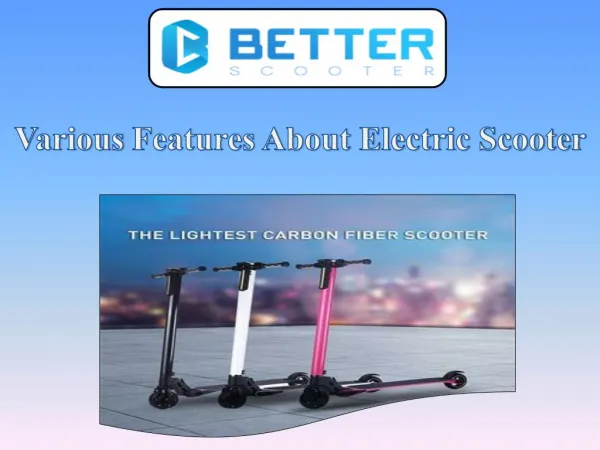 Find Latest Advantages Of Elctric Scooter which easy to use in China.pptx