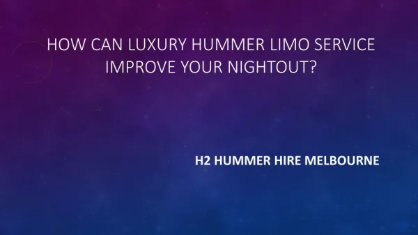 How can Luxury Hummer Limo Service Improve Your Nightout