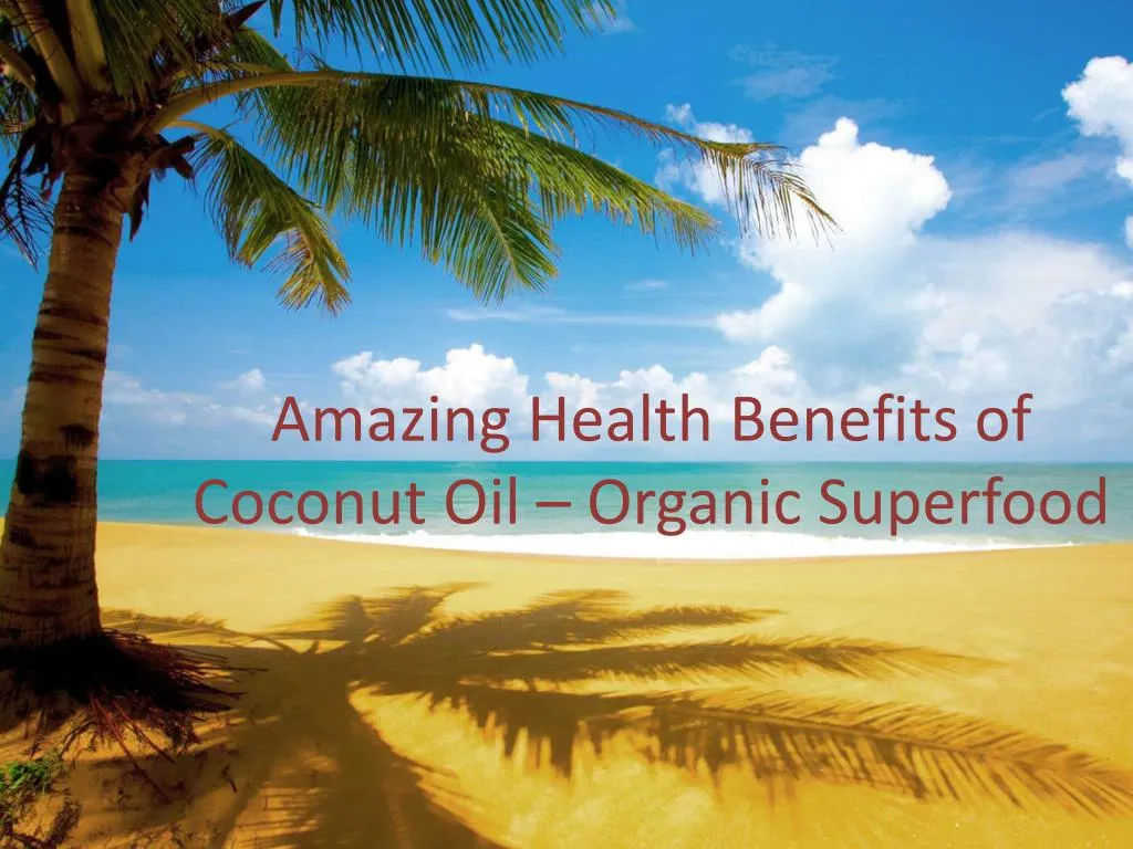 amazing health benefits of coconut oil organic superfood