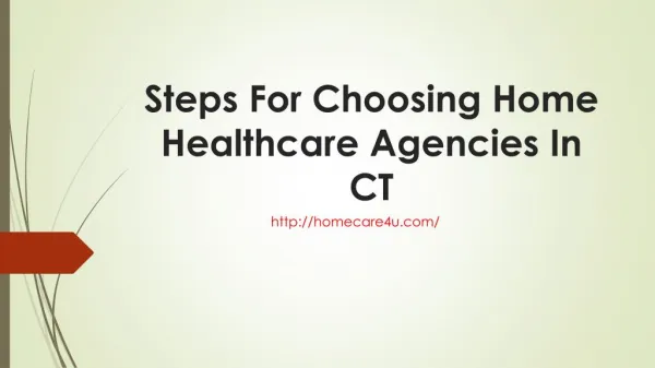 Steps For Choosing Home Healthcare Agencies In CT