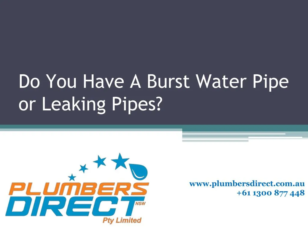 do you have a burst water pipe or leaking pipes